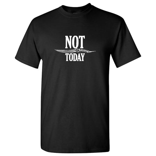 NOT TODAY  T-Shirt