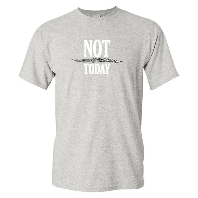 NOT TODAY  T-Shirt